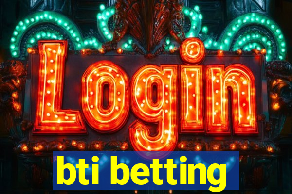 bti betting